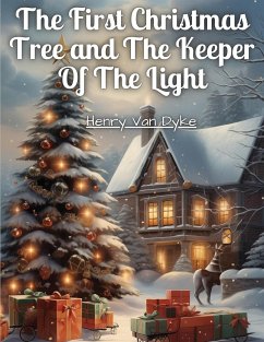 The First Christmas Tree and The Keeper Of The Light - Henry Van Dyke