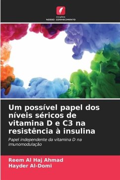 Um possível papel dos níveis séricos de vitamina D e C3 na resistência à insulina - Al Haj Ahmad, Reem;Al-Domi, Hayder