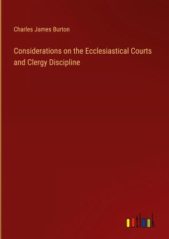Considerations on the Ecclesiastical Courts and Clergy Discipline