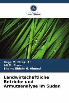 Landwirtschaftliche Betriebe und Armutsanalyse im Sudan - Elzaki Ali, Raga M.;M. Eissa, Ali;H. Ahmed, Shams Eldein