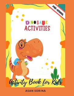 Dinosaur Activities; Activity Book and Coloring for Kids - Sorina, Asan