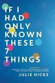 If I Had Only Known These 7 Things If I Had Only Known These 7 Things