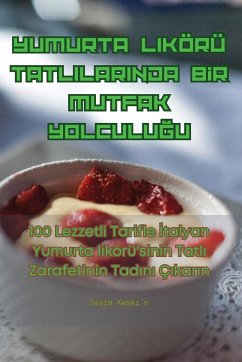 Yumurta Likörü Tatlilarinda Bİr Mutfak YolculuĞu - Sevim Kesk&