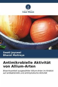 Antimikrobielle Aktivität von Allium-Arten - Jayswal, Swati;Maitreya, Bharat
