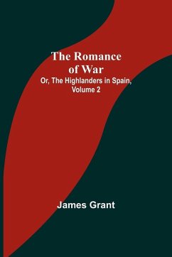 Cover The Romance of War; Or, The Highlanders in Spain, Volume 2