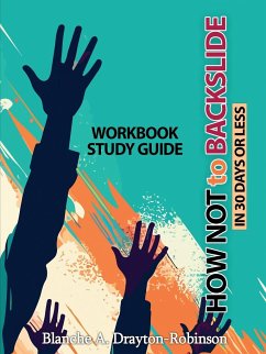 How Not to Backslide in 30 Days or Less - Workbook Study Guide - Robinson, Blanche A