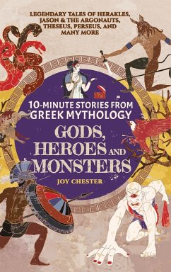 10-Minute Stories From Greek Mythology - Gods, Heroes, and Monsters - Chester, Joy