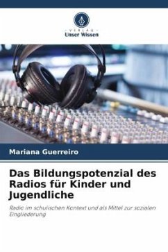 Das Bildungspotenzial des Radios für Kinder und Jugendliche - Guerreiro, Mariana