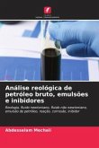 Análise reológica de petróleo bruto, emulsões e inibidores