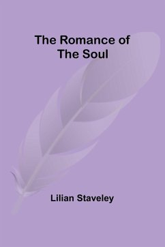 The Romance of the Soul - Staveley, Lilian
