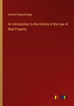 An Introduction to the History of the Law of Real Property - Digby, Kenelm Edward