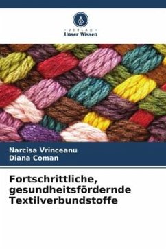 Fortschrittliche, gesundheitsfördernde Textilverbundstoffe - Vrinceanu, Narcisa;Coman, Diana