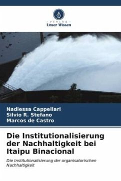 Die Institutionalisierung der Nachhaltigkeit bei Itaipu Binacional - Cappellari, Nadiessa;Stefano, Silvio R.;de Castro, Marcos