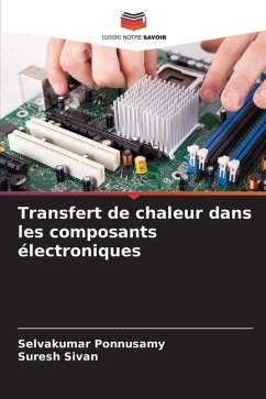 Transfert de chaleur dans les composants électroniques - Ponnusamy, Selvakumar;Sivan, Suresh