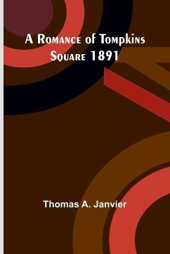 A Romance of Tompkins Square 1891 - Janvier, Thomas A.