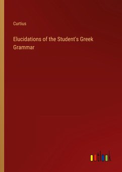 Elucidations of the Student's Greek Grammar