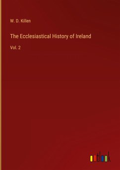 The Ecclesiastical History of Ireland - Killen, W. D.