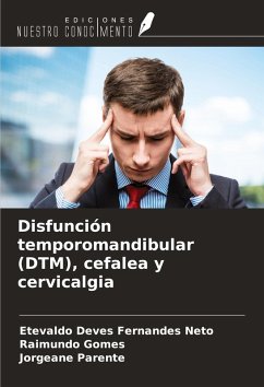 Disfunción temporomandibular (DTM), cefalea y cervicalgia - Deves Fernandes Neto, Etevaldo; Gomes, Raimundo; Parente, Jorgeane