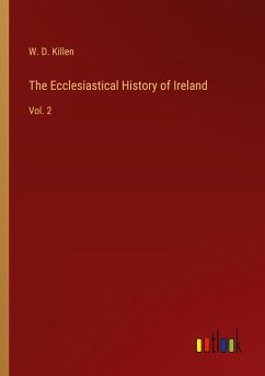 The Ecclesiastical History of Ireland - Killen, W. D.