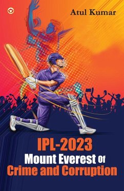 IPL-2023 Mount Everest of Crime and Corruption - Kumar, Atul