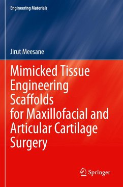 Mimicked Tissue Engineering Scaffolds for Maxillofacial and Articular Cartilage Surgery - Meesane, Jirut