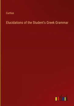 Elucidations of the Student's Greek Grammar