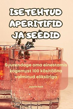 ISETEHTUD APERITIFID JA SEEDID - Jekaterina Kaasik