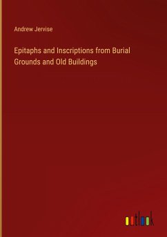 Epitaphs and Inscriptions from Burial Grounds and Old Buildings - Jervise, Andrew