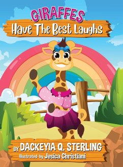 Giraffes Have the Best Laughs - Sterling, Dackeyia Q.; Sterling, Delarno; Sterling, Taylor