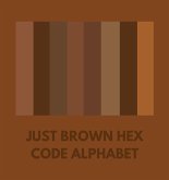 JUST BROWN HEX CODE ALPHABET