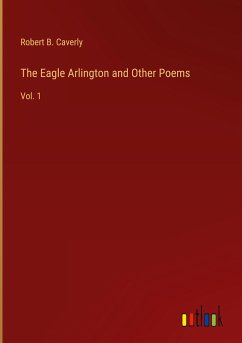 The Eagle Arlington and Other Poems - Caverly, Robert B.