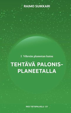 Vihreän planeetan kutsu - Tehtävä Palonis-planeetalla - Suikkari, Raimo