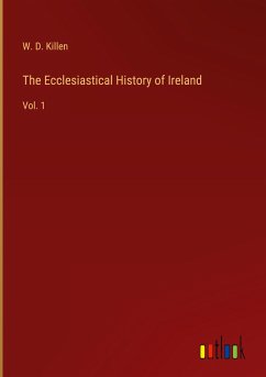 The Ecclesiastical History of Ireland - Killen, W. D.