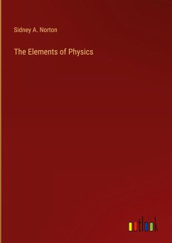 The Elements of Physics - Norton, Sidney A.