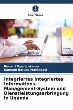 Integriertes Integriertes Informations-Management-System und Dienstleistungserbringung in Uganda - Ogere ekemu, Benard;Mahindasi, Samson Baluku