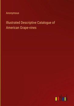 Illustrated Descriptive Catalogue of American Grape-vines