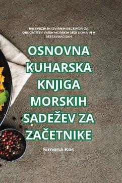 OSNOVNA KUHARSKA KNJIGA MORSKIH SADE¿EV ZA ZA¿ETNIKE - Simona Kos