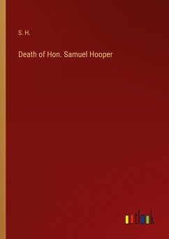 Death of Hon. Samuel Hooper - S. H.