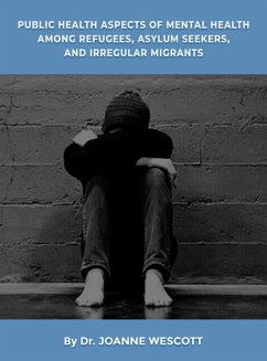 Public Health Aspects Of Mental Health Among Refugees, Asylum Seekers, And Irregullar Migrants - Wescott, Joanne