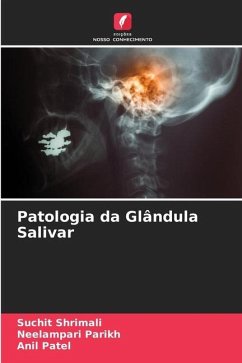 Patologia da Glândula Salivar - Shrimali, Suchit;Parikh, Neelampari;Patel, Anil