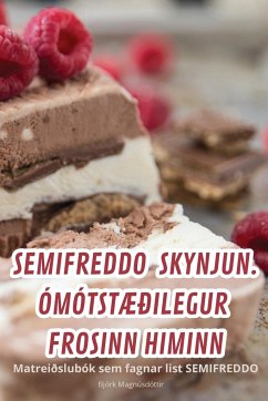 SEMIFREDDO SKYNJUN. ÓMÓTSTÆÐILEGUR FROSINN HIMINN - Björk Magnúsdóttir