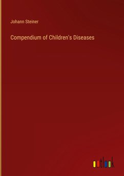Compendium of Children's Diseases - Steiner, Johann