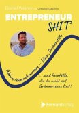 Entrepreneurshi(t) - Wahres Unternehmertum - Ideen, Denkanstöße und Reinfälle, die du nicht auf Gründerszene liest. - Er