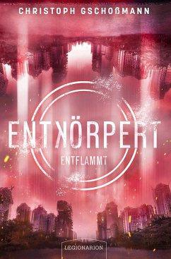 Entkörpert - Entflammt - Gschoßmann, Christoph