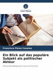 Ein Blick auf das populäre Subjekt als politischer Akteur