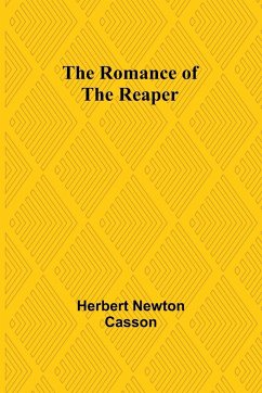 The Romance of the Reaper - Casson, Herbert Newton