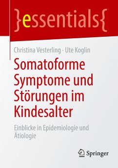 Somatoforme Symptome und Störungen im Kindesalter - Vesterling, Christina;Koglin, Ute