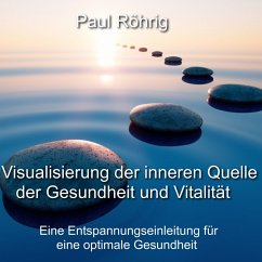 Visualisierung der inneren Quelle der Gesundheit und Vitalität (MP3-Download) - Röhrig, Paul