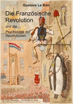 Die Französische Revolution und die Psychologie der Revolutionen - Le Bon, Gustave