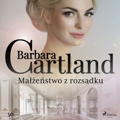 Małżeństwo z rozsądku - Ponadczasowe historie miłosne Barbary Cartland (MP3-Download) - Cartland, Barbara